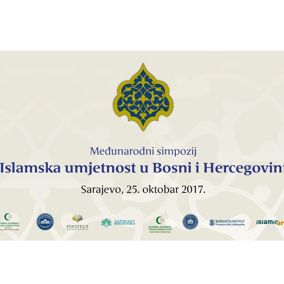 Međunarodni simpozij „Islamska umjetnost u Bosni i Hercegovini“ 