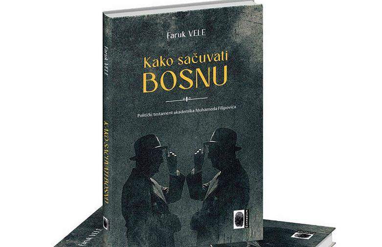 Iz štampe izašla knjiga 'Kako sačuvati Bosnu - Politički testament akademika Muhameda Filipovića'
